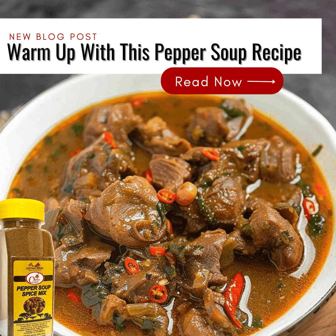 Warm up with this Pepper Soup Recipe - Costack Spices
